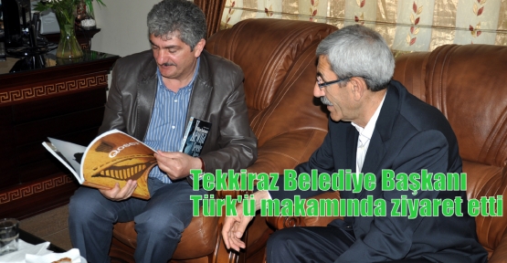 Tekkiraz Belediye Başkanı Türk'ü makamında ziyaret etti 