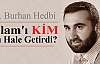 İslamı Kim Bu Hale Getirdi?