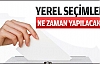 Yerel seçimler ne zaman yapılacak?