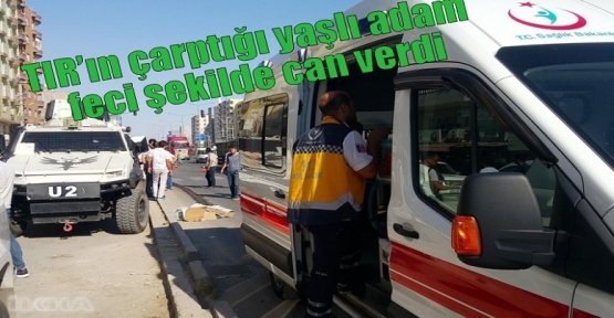 TIR’ın çarptığı yaşlı adam feci şekilde can verdi   