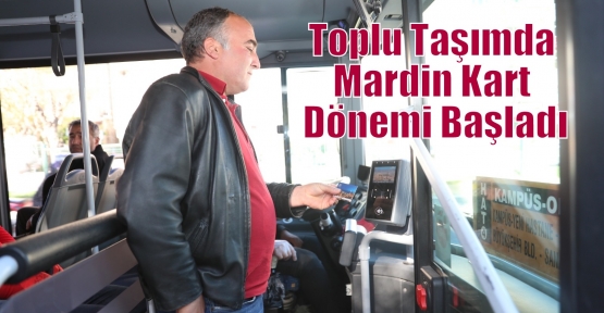 Toplu Taşımda Mardin Kart Dönemi Başladı