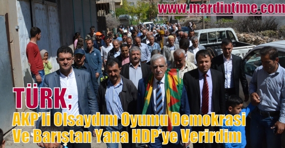Türk: AKP’li olsaydım oyumu demokrasi ve barıştan yana HDP’ye verirdim