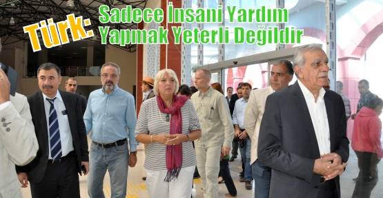 Türk: Sadece İnsani Yardım Yapmak Yeterli Değildir