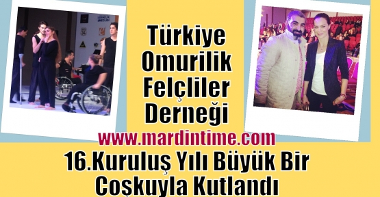 Türkiye Omurilik Felçliler Derneği (TOFD) 16.Kuruluş Yılı Büyük Bir Coşkuyla Kutlandı