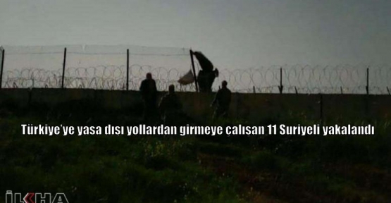 Türkiye’ye yasa dışı yollardan girmeye çalışan 11 Suriyeli yakalandı