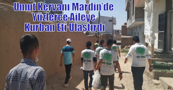 Umut Kervanı Mardin’de Yüzlerce Aileye Kurban Eti Ulaştırdı