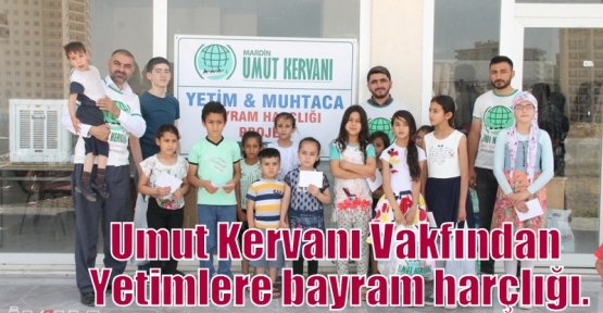 Umut Kervanı Vakfından Yetimlere bayram harçlığı.