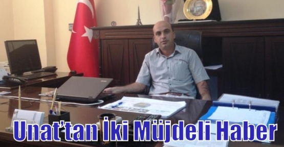 Unat’tan İki Müjdeli Haber