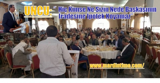 Uncu,”  Hiç Kimse Ne Sizin Nede Başkasının İradesine İpotek Koyamaz”