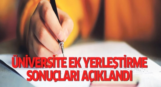 Üniversite ek yerleştirme sonuçları açıklandı