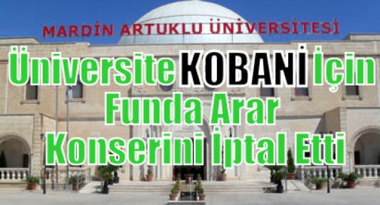 Üniversite KOBANİ İçin Funda Arar Konserini İptal Etti