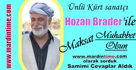 Ünlü Kürt sanatçı Hozan Brader ile Maksat Muhabbet Olsun