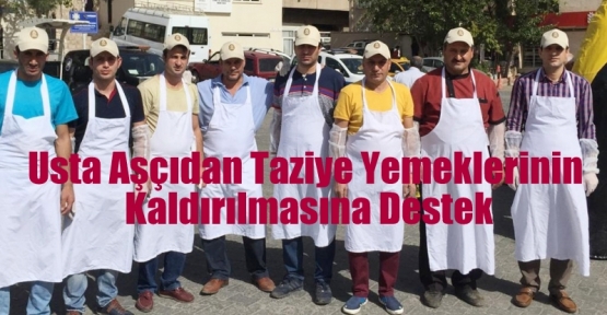 Usta Aşçıdan Taziye Yemeklerinin Kaldırılmasına Destek