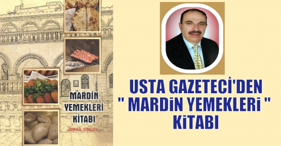 USTA GAZETECİ'DEN'' MARDiN YEMEKLERi '' KiTABI