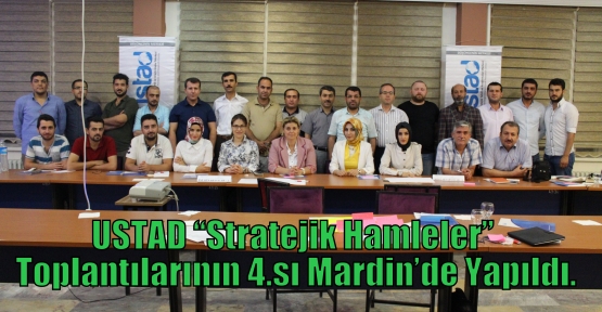 USTAD “Stratejik Hamleler” Toplantılarının 4.sı Mardin’de Yapıldı.