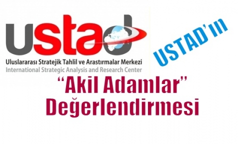 USTAD’ın “Akil Adamlar” Değerlendirmesi 