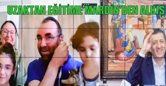 UZAKTAN EĞİTİME MARDİN'DEN ALKIŞ