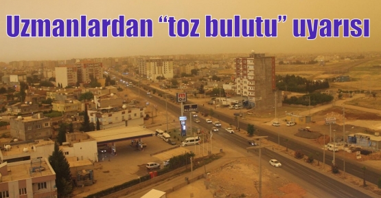 Uzmanlardan “toz bulutu” uyarısı  