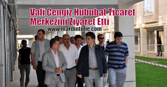 Vali Cengiz Hububat Ticaret Merkezini Ziyaret Etti