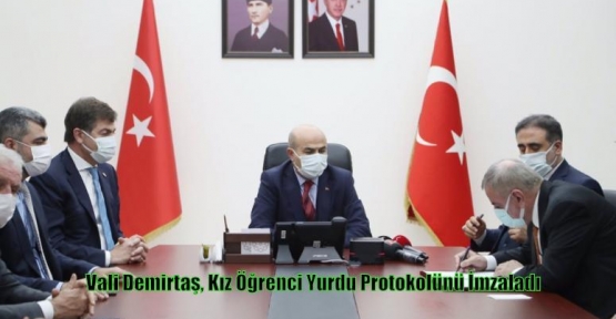 Vali Demirtaş, Kız Öğrenci Yurdu Protokolünü İmzaladı