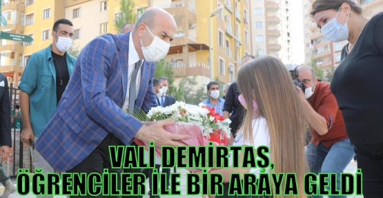 VALİ DEMİRTAŞ, ÖĞRENCİLER İLE BİR ARAYA GELDİ