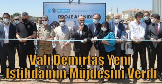 Vali Demirtaş Yeni İstihdamın Müjdesini Verdi