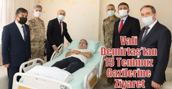 Vali Demirtaş’tan 15 Temmuz Gazilerine Ziyaret