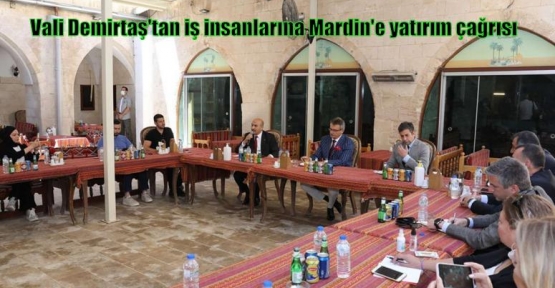 Vali Demirtaş'tan iş insanlarına Mardin'e yatırım çağrısı