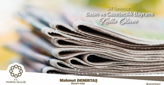 Vali Mahmut Demirtaş;”24 Temmuz Gazetecilik ve Basın Bayramı’nı kutluyorum”