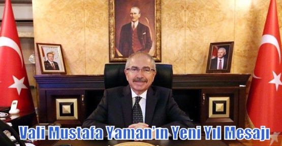 Vali Mustafa Yaman’ın Yeni Yıl Mesajı