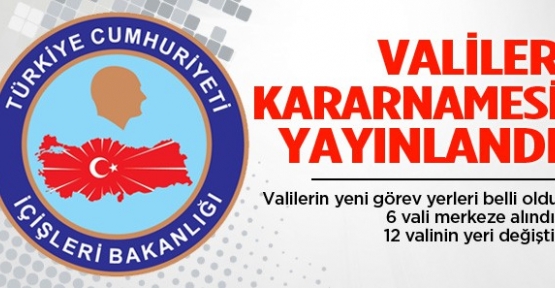 Valiler kararnamesi: 12 valinin yeri değişti