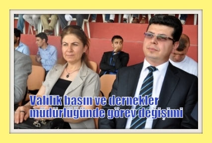 Valilik basın ve dernekler müdürlüğünde görev değişimi