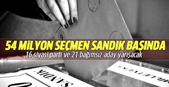 Ve 54 milyon seçmen sandık başında!