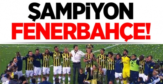 Ve Şampiyon Fenerbahçe!