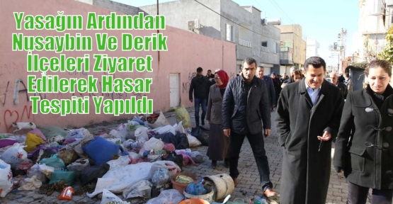 Yasağın Ardından Nusaybin Ve Derik İlçeleri Ziyaret Edilerek Hasar Tespiti Yapıldı