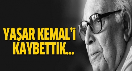 Yaşar Kemal hayatını kaybetti!