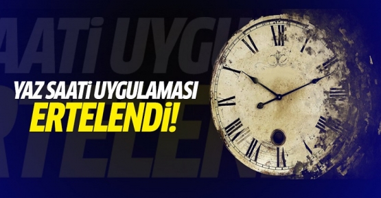 Yaz saati uygulaması uzatıldı