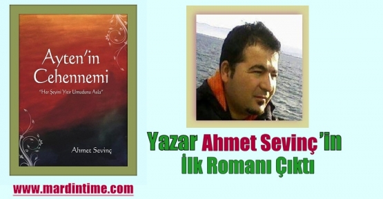 Yazar Ahmet Sevinç’in İlk Romanı Çıktı