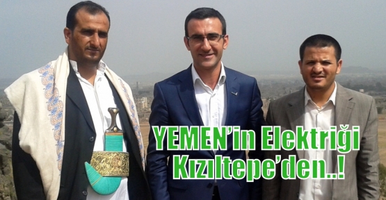 YEMEN’in Elektriği Kızıltepe’den..!