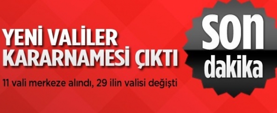 Yeni valiler kararnamesi çıktı. 