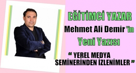 YEREL MEDYA SEMİNERİNDEN İZLENİMLER