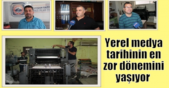 Yerel medya tarihinin en zor dönemini yaşıyor  