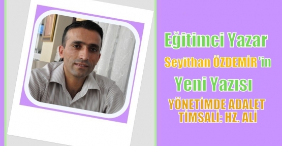 YÖNETİMDE ADALET TİMSALİ: HZ. ALİ