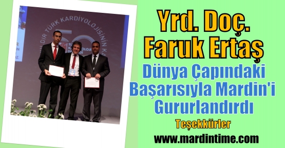 Yrd. Doç. Faruk Ertaş Dünya Çapındaki Başarısıyla Mardin'i Gururlandırdı