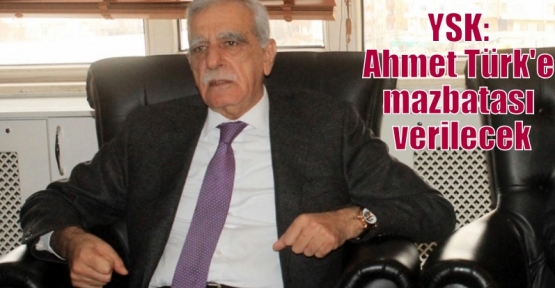YSK: Ahmet Türk'e mazbatası verilecek