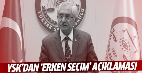 YSK'dan 'erken seçim' açıklaması