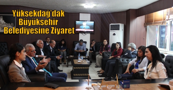 Yüksekdağ’dak Büyükşehir Belediyesine Ziyaret