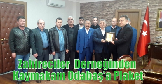 Zahireciler  Derneğinden Kaymakam Odabaş’a Plaket