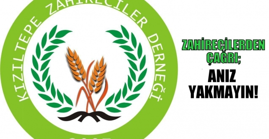 ZAHİRECİLERDEN ÇAĞRI;  YAKMAYIN   