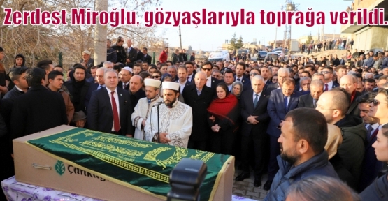   Zerdeşt Miroğlu, gözyaşlarıyla toprağa verildi.